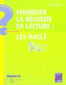 Favoriser la réussite en lecture : les Maclé (Modules d'Approfondissement des Compétences en Lecture - Ouzoulias André