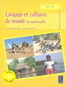 Langage et cultures du monde en maternelle MS/GS. Avec 1 CD-ROM - Chauvel Denise - Chauvel Catherine