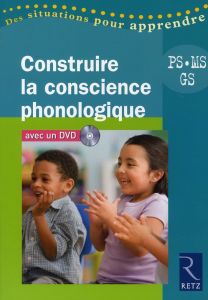 Construire la conscience phonologique Petite, Moyenne et Grande Sections. Avec 1 DVD - Guyot-Séchet Yolande - Bohuon Jean-François - Coup