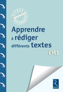 Apprendre à rédiger différents textes CM1 - Caron Jean-Luc - Chambon Christelle - Colin Pierre