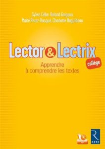 Lector et lectrix collège. Apprendre à comprendre les textes, avec 1 CD audio - Cèbe Sylvie - Goigoux Roland - Pérez-Bacqué Maïté