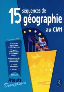 15 séquences de géographie au CM1 - Arnaud Jacques - Darcy Nicole - Le Gal Daniel