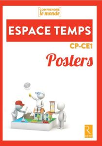 Espace temps CP-CE1. Posters - Bouteville Elsa - Falaize Benoît