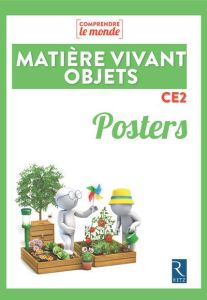 Matière, vivant, objets CE2. Posters - Bugeat Vincent - Delettre Daniel - Dell'Angelo-Sau