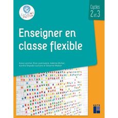 Enseigner en classe flexible. Cycles 2 et 3 - Larcher Anne - Laversanne Evie - Michel Adeline -