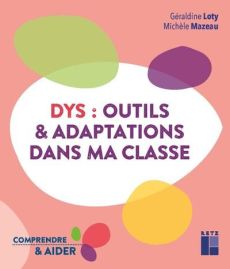 Dys : outils & adaptations dans ma classe - Loty Géraldine - Mazeau Michèle