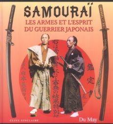 Samouraï. Les armes et l'esprit du guerrier japonais - Sinclaire Clive - Guétat Gérald