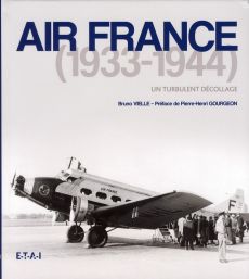 Air France (1933-1944). Un turbulent décollage - Vielle Bruno - Gourgeon Pierre-Henri