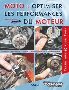 Moto, optimiser les performances du moteur. Outillage, Préparation, Moteur, Lubrification, Trucs et - Jolivet François-Arsène