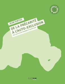 De la précarité à l'auto-exclusion. Edition revue et augmentée - Furtos Jean