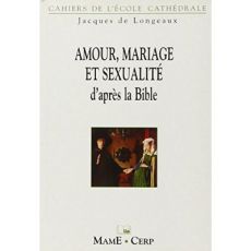 AMOUR, MARIAGE ET SEXUALITE - Longeaux Jacques de