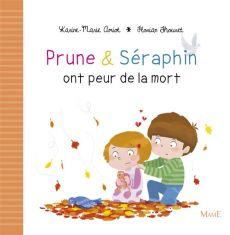 Prune et Séraphin ont peur de la mort - Amiot Karine-Marie - Thouret Florian
