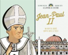 Jean-Paul II. Un vent de liberté souffle sur le XXe siècle - Grossetête Charlotte - Costa Violaine