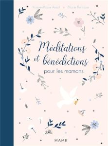 Méditations et bénédictions pour les mamans - Amiot Karine-Marie - Pertriaux Marie