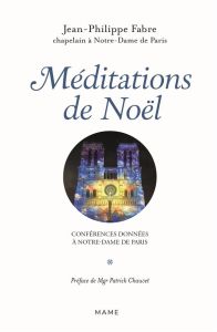 Méditations de l'Avent. Conférences données à Notre-Dame de Paris - Fabre Jean-Philippe - Chauvet Patrick