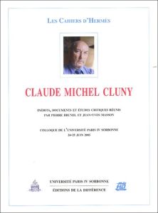 Claude Michel Cluny. Colloque de l'université Paris IV Sorbonne, 24-25 juin 2005 - Brunel Pierre - Masson Jean-Yves