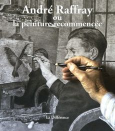 André Raffay ou la peinture recommencée - COLLECTIF