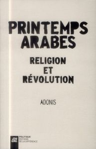 Printemps arabes. Religion et révolution - ADONIS