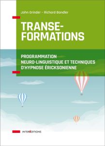 Transe-Formations. Programmation Neuro-Linguistique et techniques d'hypnose éricksonienne - Grinder John - Bandler Richard - Faivre Delord Chr