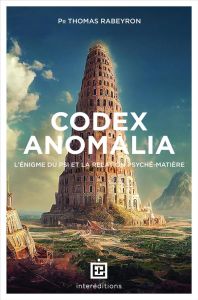 Codex Anomalia. Psyché et matière : un nouveau modèle - Rabeyron Thomas