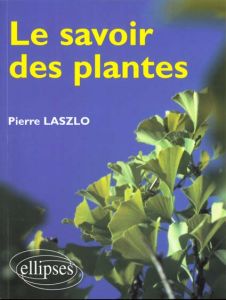 Le savoir des plantes - Laszlo Pierre