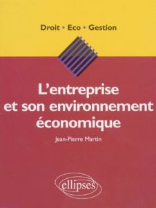 L'entreprise et son environnement économique - Martin Jean-Pierre