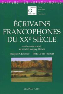 Ecrivains francophones du XXème siècle - Chevrier Jacques - Gasquy-Resch Yannick - Joubert