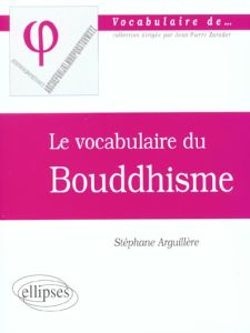 Le vocabulaire du bouddhisme - Arguillère Stéphane