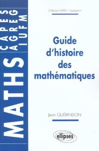 Guide d'histoire des mathématiques - Guérindon Jean