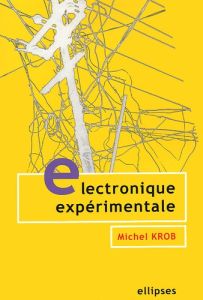 Electronique expérimentale - Krob Michel