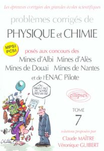 Problèmes corrigés de Physique et Chimie, MPSI PCSI. Posés aux concours des Mines d'albi, Mines d'Al - Maître Claude - Guibert Véronique