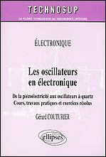 Les oscillateurs en électronique. De la piézoélectricité aux oscillateurs à quartz, Cours, travaux p - Couturier Gérard