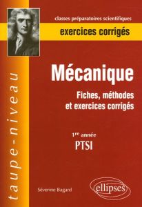 Mécanique 1re année PTSI. Fiches, méthodes et exercices corrigés - Bagard Séverine