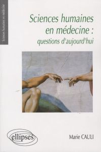 Sciences humaines en médecine : questions d'aujourd'hui - Cauli Marie
