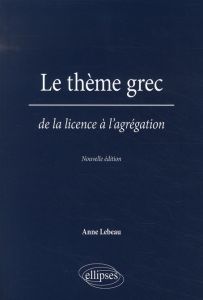 Le thème grec de la licence à l'agrégation - Lebeau Anne