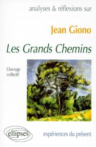 Analyses & réflexions sur Jean Giono, "Les grands chemins" - COLLECTIF