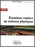 Premieres notions de sciences physiques. Lycées - Claudon Michel
