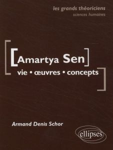 Amartya Sen. Vie, oeuvres, concepts - Schor Armand-Denis