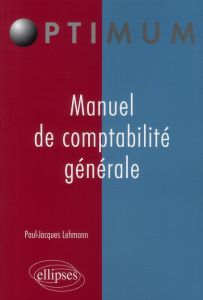 Manuel de comptabilité générale - Lehmann Paul-Jacques