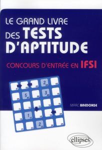 Le grand livre des tests d'aptitude. Concours d'entrée en IFSI - Bredonse Marc