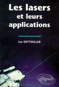 Les lasers et leurs applications - Dettwiller Luc