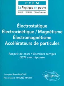 Electrostatique, électrocinétique, magnétisme, électromagnétisme, accélérateurs de particules. Rappe - Magné Jacques-René - Magné-Marty Rose-Marie