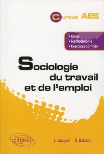 Sociologie du travail et de l'emploi - Jacquot Lionel - Balzani Bernard