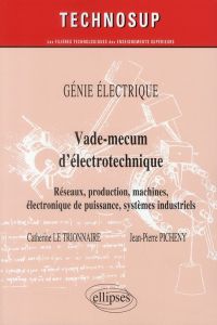 Génie électrique, Vade-mecum d'électrotechnique. Réseaux, production, machines, électronique de puis - Le Trionnaire Catherine - Picheny Jean-Pierre