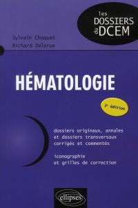 Hématologie . 2e édition - Delarue Richard - Choquet Sylvain