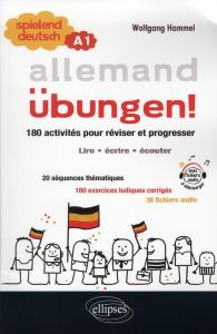 Allemand Ubungen ! Spielend deutsch A1. 180 activités pour réviser et progresser - Hammel Wolfgang