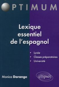 Lexique essentiel de l'espagnol - Dorange Monica