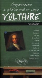 Apprendre à philosopher avec Voltaire - Sager Alain