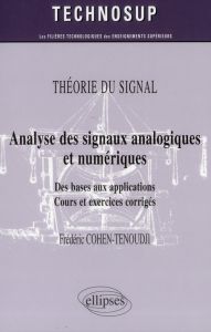 Analyse des signaux analogiques et numériques. Des bases aux applications, cours et exercices corrig - Cohen-Tenoudji Frédéric