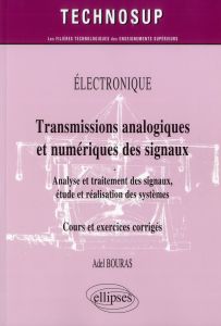 Transmissions analogiques et numériques des signaux. Analyse et traitement des signaux, étude et réa - Bouras Adel